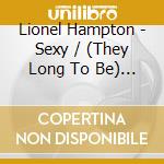 Lionel Hampton - Sexy / (They Long To Be) Close To You cd musicale