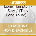 Lionel Hampton - Sexy / (They Long To Be) Close To You cd