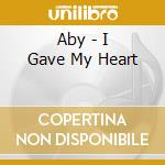 Aby - I Gave My Heart cd