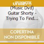 (Music Dvd) Guitar Shorty - Trying To Find My Way Back (2 Dvd) cd