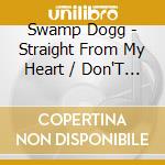 Swamp Dogg - Straight From My Heart / Don'T Throw Your cd