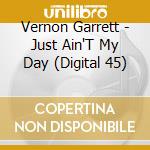 Vernon Garrett - Just Ain'T My Day (Digital 45) cd