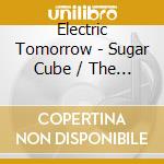 Electric Tomorrow - Sugar Cube / The Electric Tomorrow (Digital 45) cd