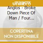 Anglos - Broke Down Piece Of Man / Four Walls Of Gloom cd
