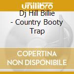 Dj Hill Billie - Country Booty Trap cd