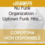 Nu Funk Organization - Uptown Funk Hits 2: Shake It Up cd