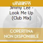 Jimmy Lee - Look Me Up (Club Mix) cd