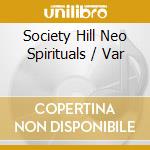 Society Hill Neo Spirituals / Var cd musicale