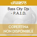 Bass City Djs - P.A.I.D. cd