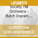 Society Hill Orchestra - Butch Ingram Presents Philly Classics 2 cd musicale