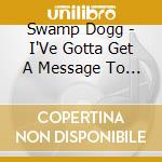 Swamp Dogg - I'Ve Gotta Get A Message To You: Ursula 1000 Mixes cd