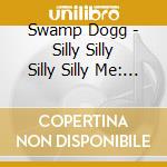 Swamp Dogg - Silly Silly Silly Silly Me: Revenge Mixes cd