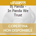 Bj Panda - In Panda We Trust cd