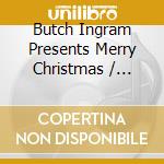 Butch Ingram Presents Merry Christmas / Various cd