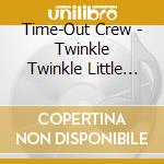 Time-Out Crew - Twinkle Twinkle Little Star cd