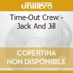 Time-Out Crew - Jack And Jill cd