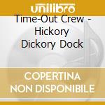 Time-Out Crew - Hickory Dickory Dock cd musicale