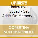 Undercover Squad - Set Adrift On Memory Bliss cd