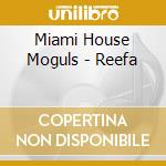 Miami House Moguls - Reefa cd