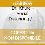 Dr. Khure - Social Distancing / We'Re Going To Make It Through cd