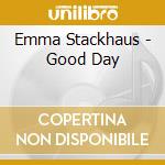 Emma Stackhaus - Good Day cd