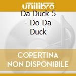 Da Duck 5 - Do Da Duck cd