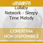 Lullaby Network - Sleepy Time Melody cd