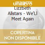 Lizzbeth Allstars - We'Ll Meet Again cd