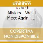 Lizzbeth Allstars - We'Ll Meet Again - Rocksteady Version cd