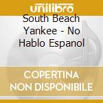 South Beach Yankee - No Hablo Espanol cd