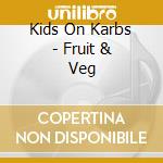 Kids On Karbs - Fruit & Veg cd