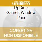 Dj Dio - Games Window Pain cd