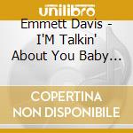 Emmett Davis - I'M Talkin' About You Baby / As Sweet As You cd