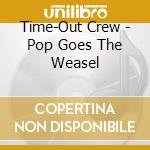 Time-Out Crew - Pop Goes The Weasel cd