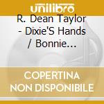 R. Dean Taylor - Dixie'S Hands / Bonnie (Digital 45) cd