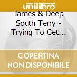 James & Deep South Terry - Trying To Get By (Digital 45) cd