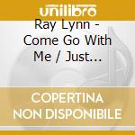 Ray Lynn - Come Go With Me / Just You And Me (Digital 45) cd