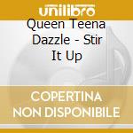 Queen Teena Dazzle - Stir It Up cd