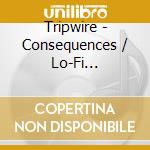 Tripwire - Consequences / Lo-Fi Excursions cd