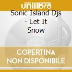 Sonic Island Djs - Let It Snow cd