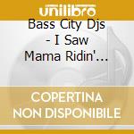 Bass City Djs - I Saw Mama Ridin' Santa cd