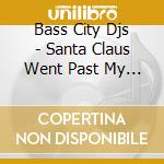 Bass City Djs - Santa Claus Went Past My House cd