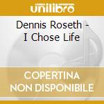 Dennis Roseth - I Chose Life cd