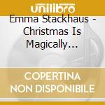 Emma Stackhaus - Christmas Is Magically Delicious cd