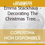 Emma Stackhaus - Decorating The Christmas Tree With You cd
