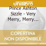 Prince Ashton Sizzle - Very Merry, Merry Christmas cd