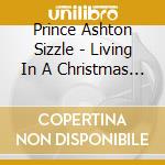Prince Ashton Sizzle - Living In A Christmas Town cd