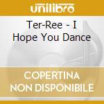 Ter-Ree - I Hope You Dance cd