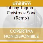Johnny Ingram - Christmas Song (Remix) cd