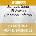 Jr., Luis Santi - El Asesino / Mambo Inferno cd